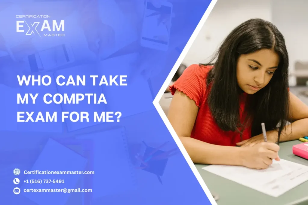 who can take my comptia exam for me