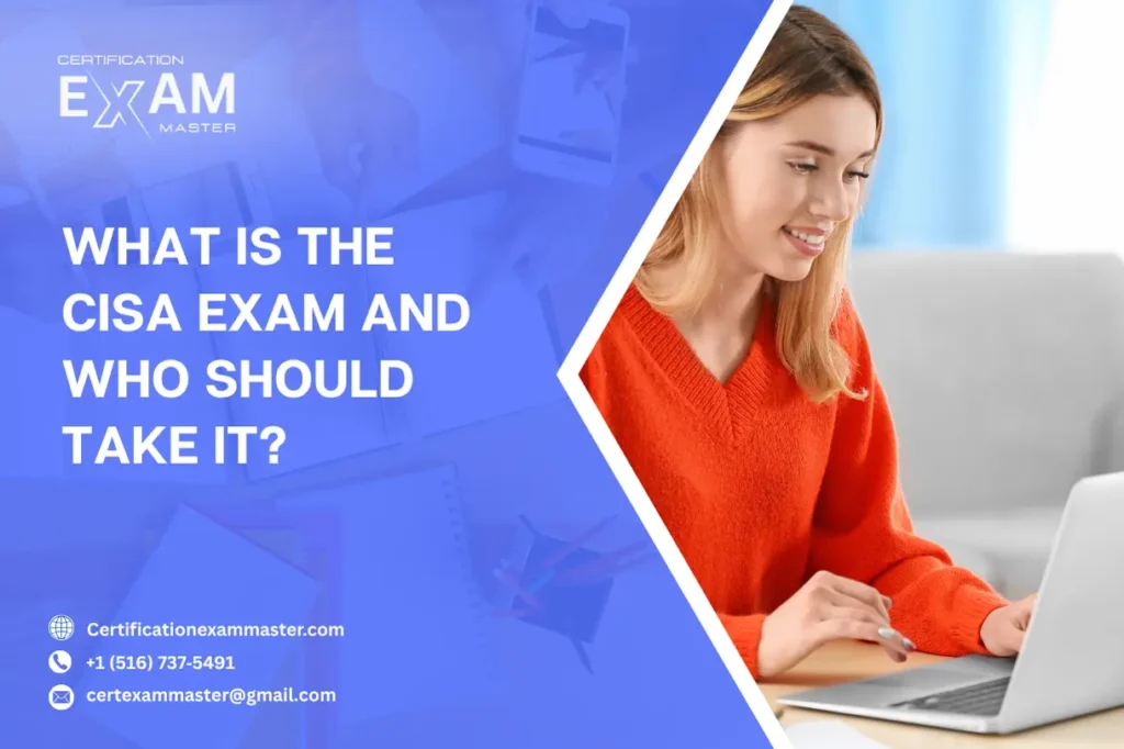 What Is the CISA Exam and Who Should Take It?